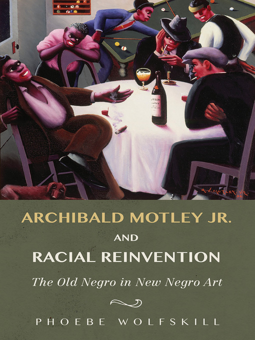 Cover image for Archibald Motley Jr. and Racial Reinvention